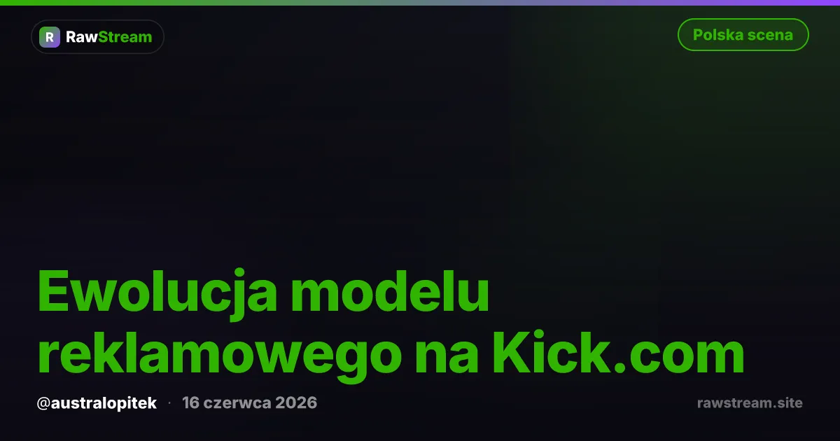 Ewolucja modelu reklamowego na Kick.com