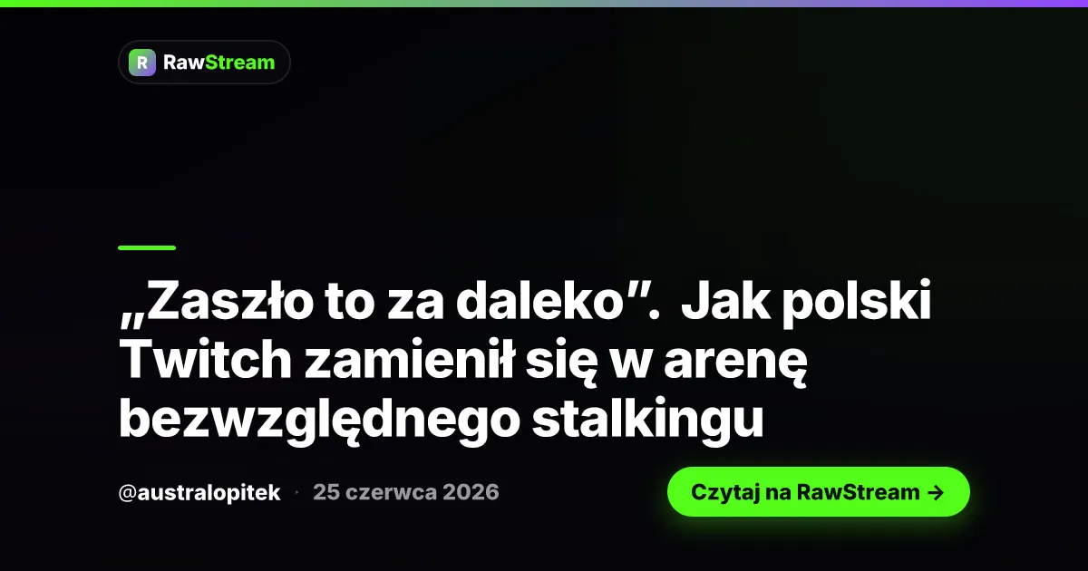 „Zaszło to za daleko”. Jak polski Twitch zamienił się w arenę bezwzględnego stalkingu