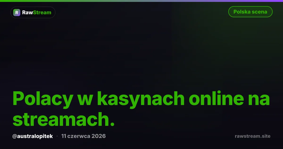 Polacy w kasynach online na streamach.